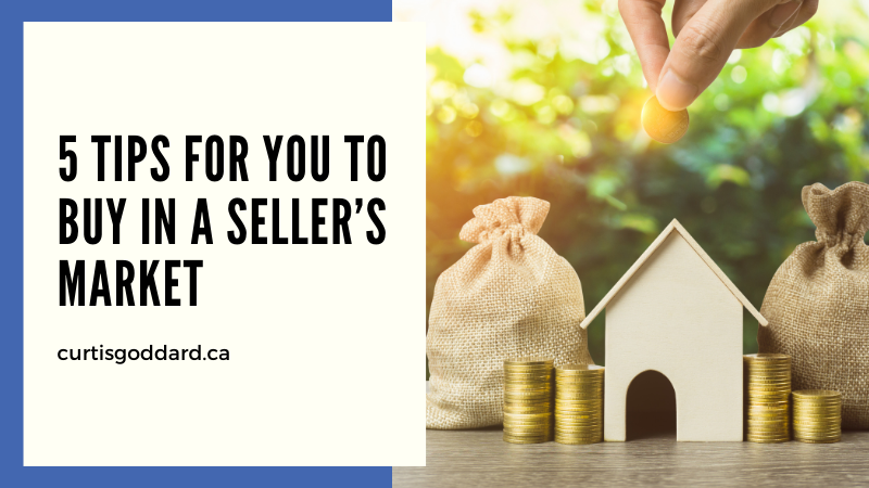 5 Tips for You to Buy in a Seller’s Market